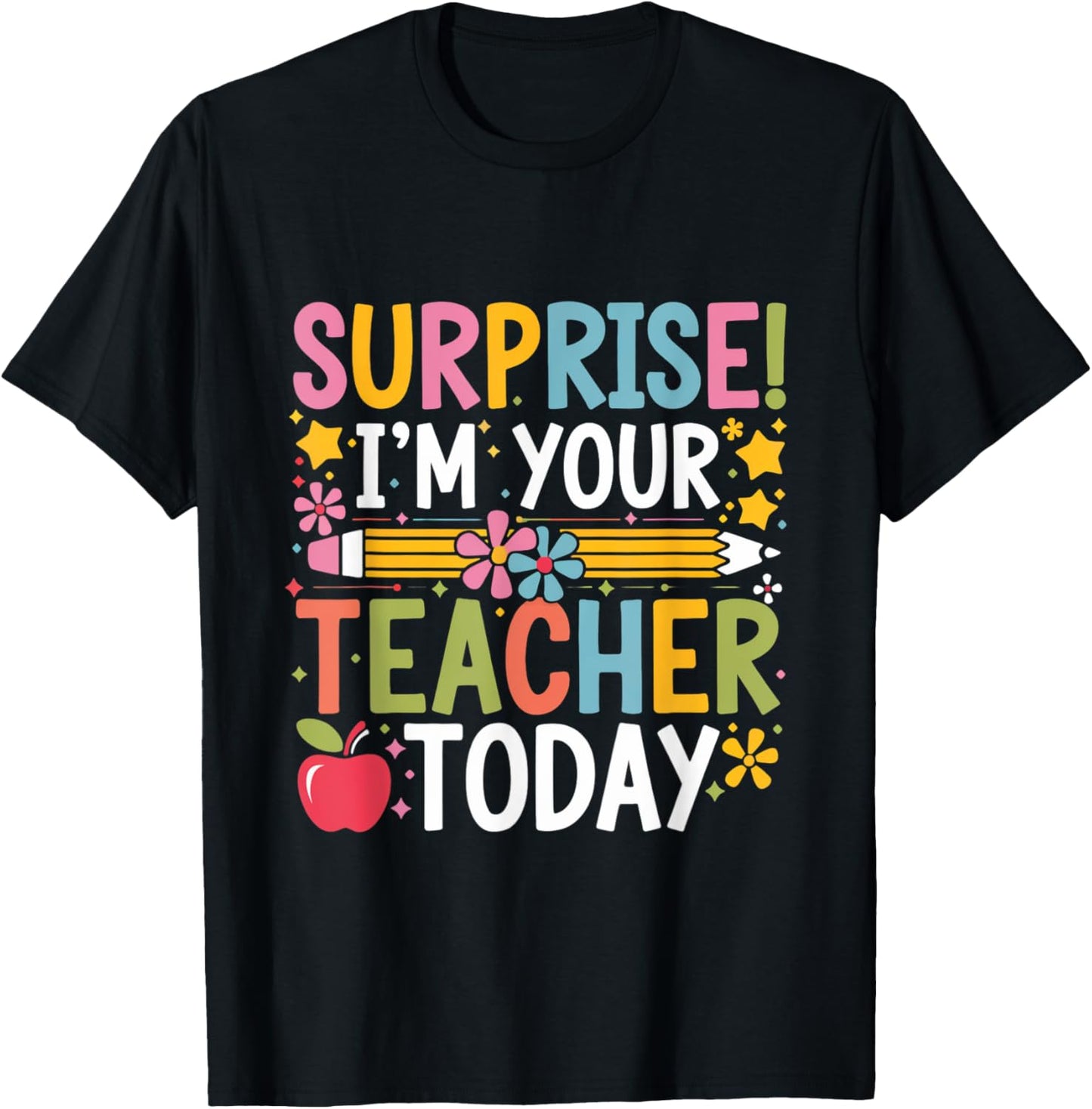 Surprise I'm Your Teacher Today Women Substitute Teacher T-Shirt - T-Shirt | Black