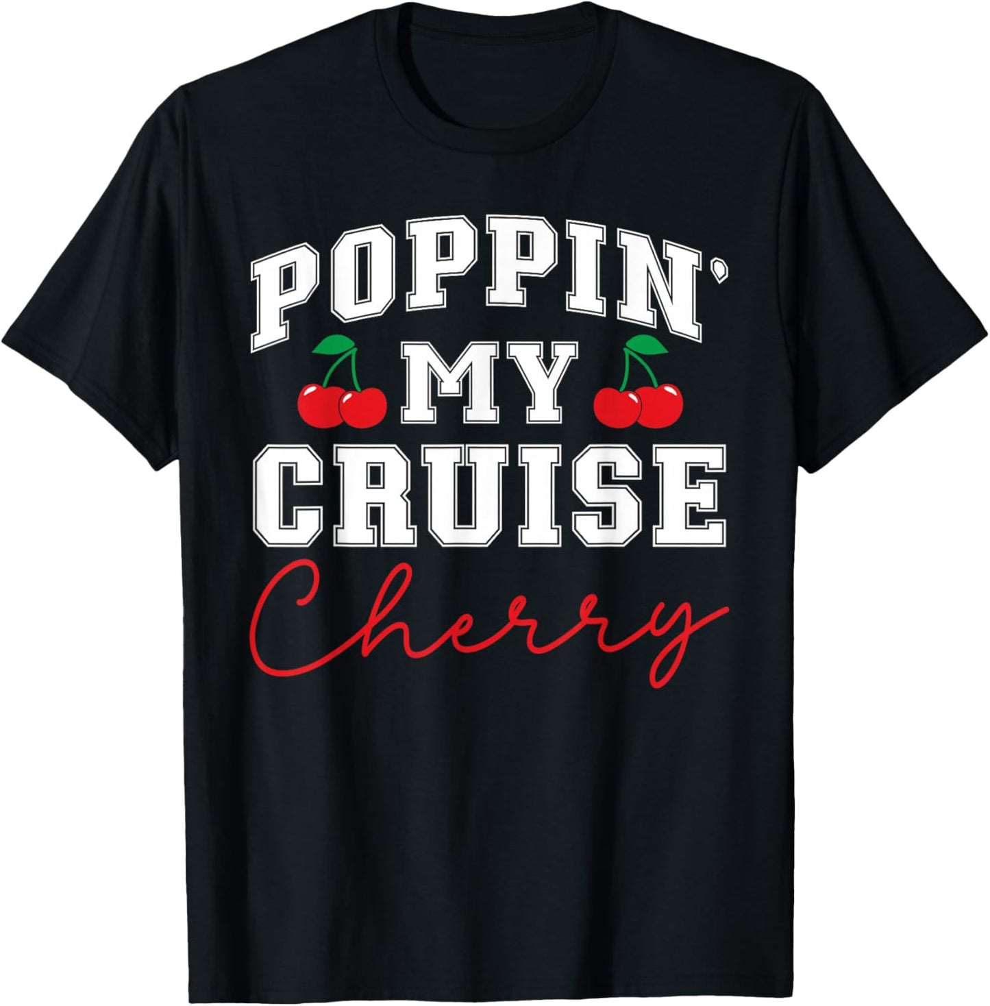 Poppin' My Cruise Cherry First Cruise Trip Vacation Ship T-Shirt - T-Shirt | Black