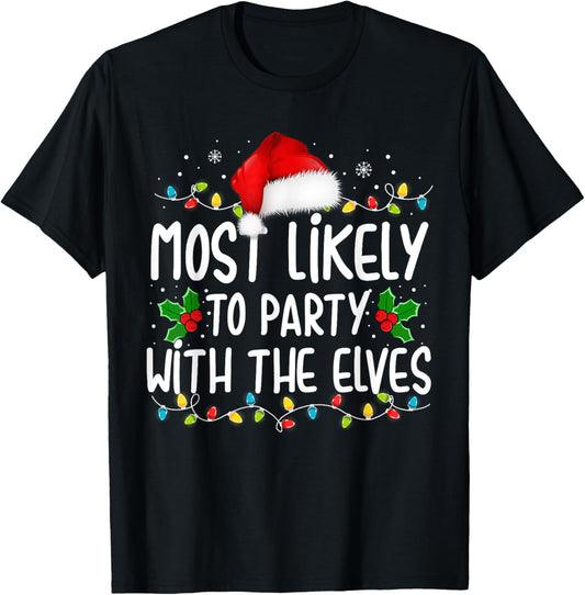 Funny Matching Christmas Most Likely To Party With The Elves T-Shirt - T-Shirt | Black