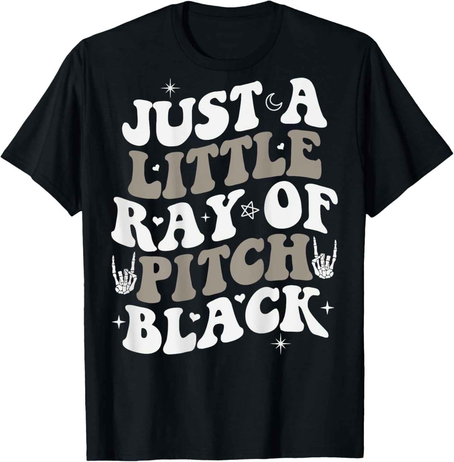 Just A Little Ray Of Pitch Black Goth Halloween ON BACK T-Shirt - T-Shirt | Black