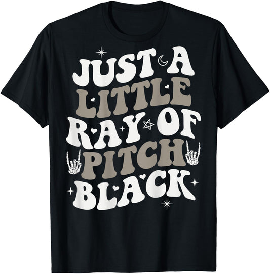 Just A Little Ray Of Pitch Black Goth Halloween ON BACK T-Shirt - T-Shirt | Black