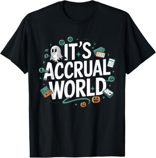 Funny Accountant Halloween It’s Accrual World CPAs Design T-Shirt - T-Shirt | Black