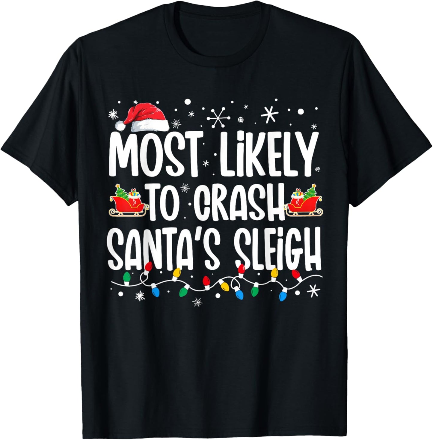 Most Likely Crash Santas Sleigh Funny Christmas Family T-Shirt - T-Shirt | Black