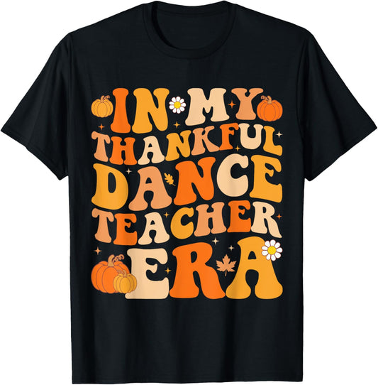 In My Thankful Dance Teacher Era Groovy Fall Thanksgiving T-Shirt - T-Shirt | Black