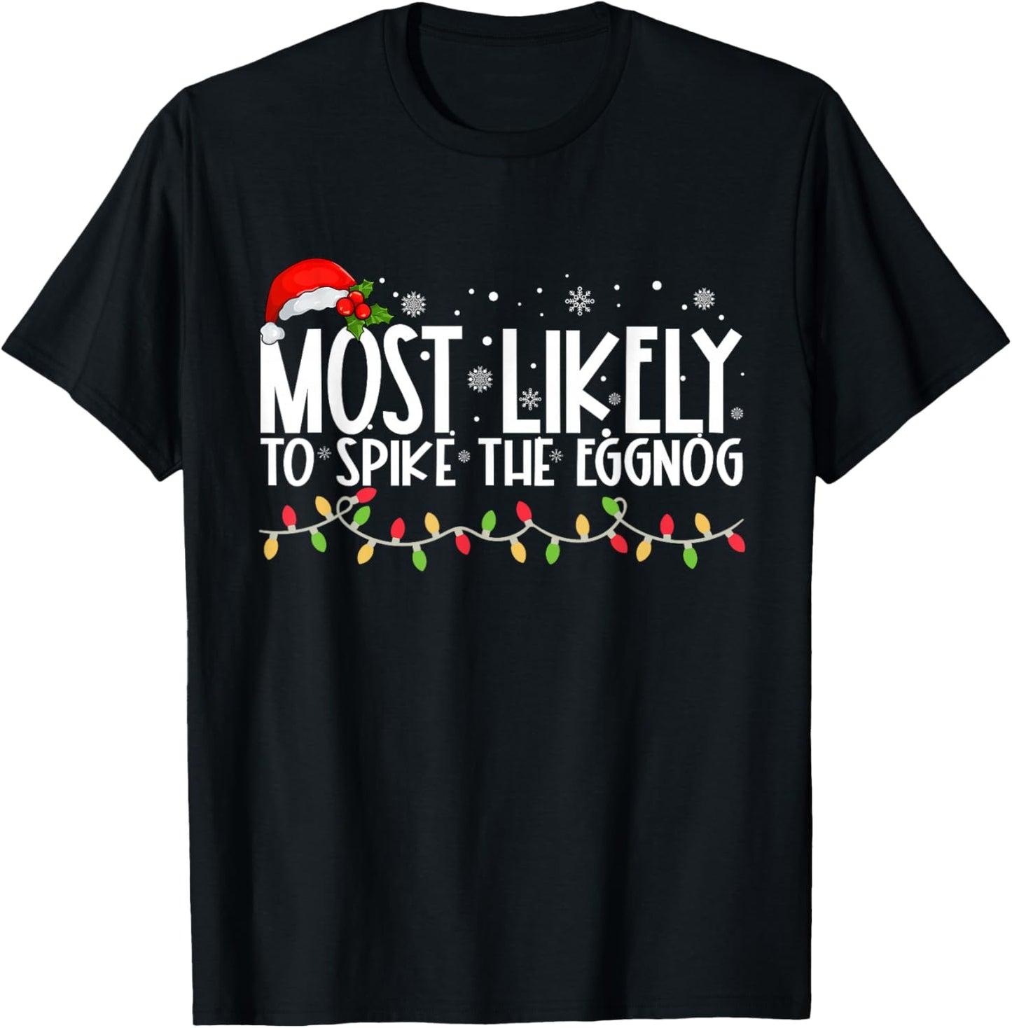 Most Likely To Spike The Eggnog Funny Family Christmas T-Shirt - T-Shirt | Black