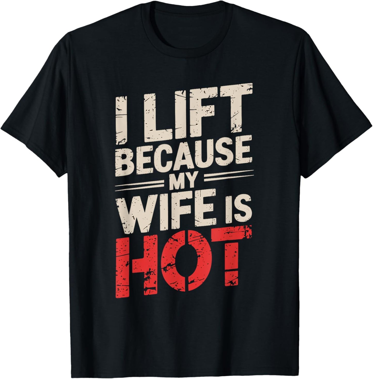 I Lift Because My Wife Is Hot T-Shirt - T-Shirt | Black