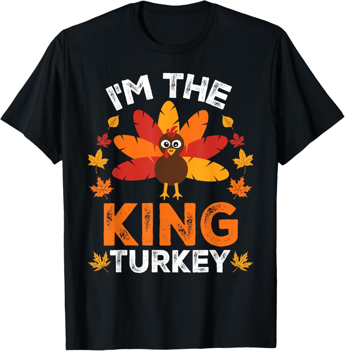I'm The King Turkey, Funny Turkey Thanksgiving T-Shirt - T-Shirt | Black