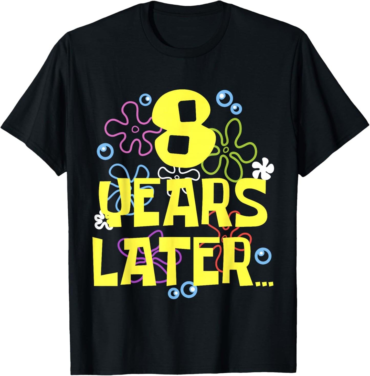 EIGHT 8 YEARS LATER 8 year Old Birthday Gifts for Girls Boy T-Shirt - T-Shirt | Black