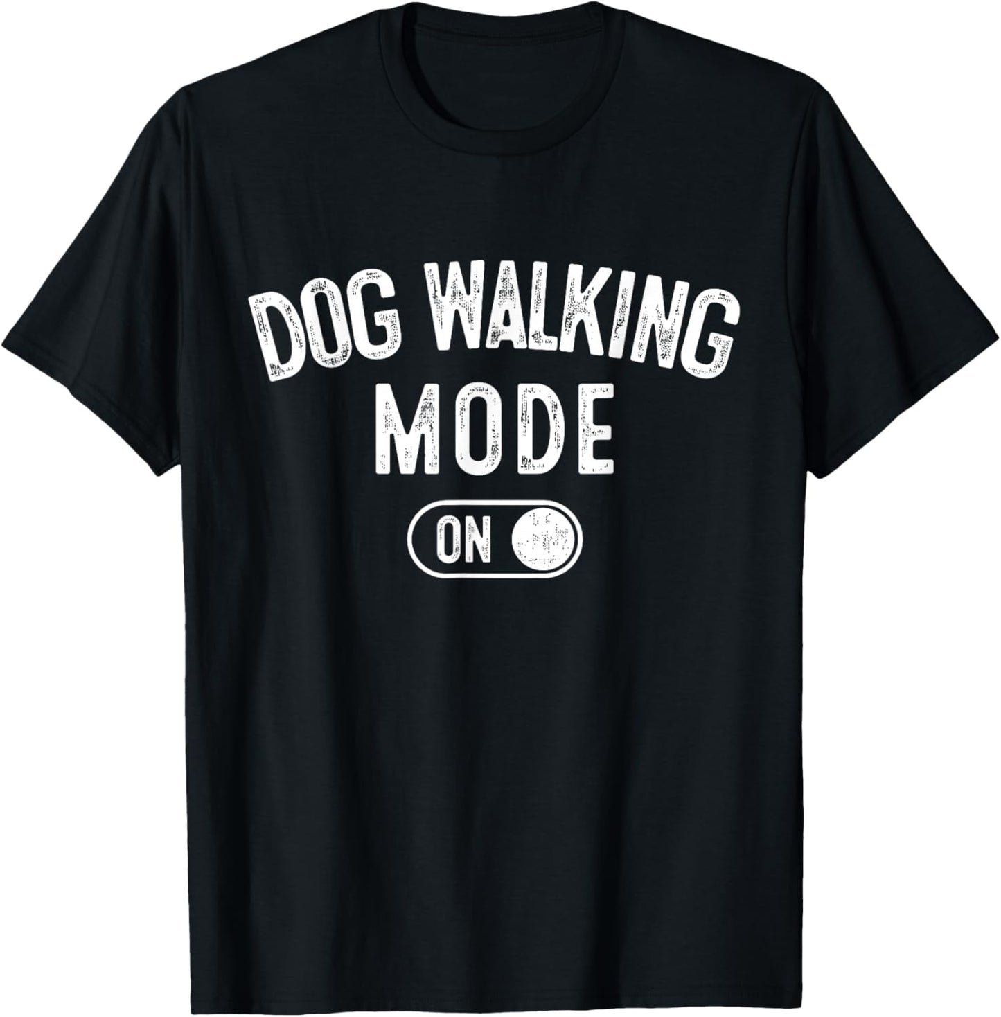 Dog Walking Mode On Funny Pet Dog Lover Gift Dogsitter T-Shirt - T-Shirt | Black