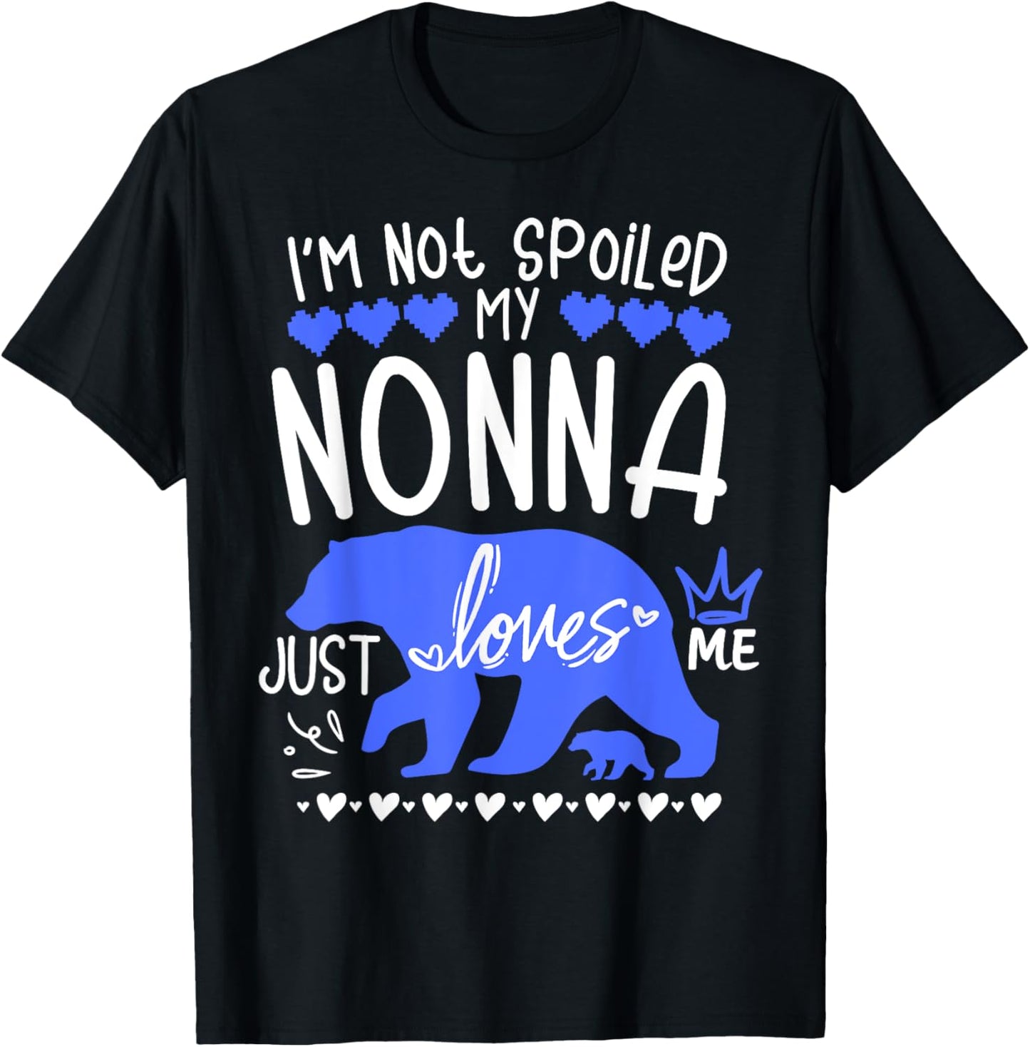 I'm Not Spoiled Baby Bear My Grandma Nonna Loves Me Team Boy T-Shirt - T-Shirt | Black