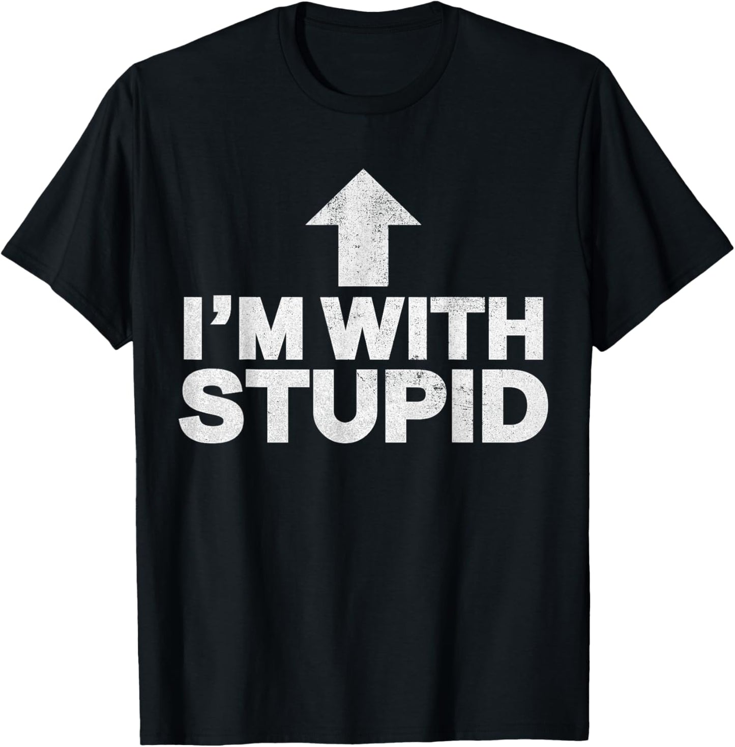 I'm with Stupid Funny Arrow Humor Joke Pointing Up vintage T-Shirt - T-Shirt | Black