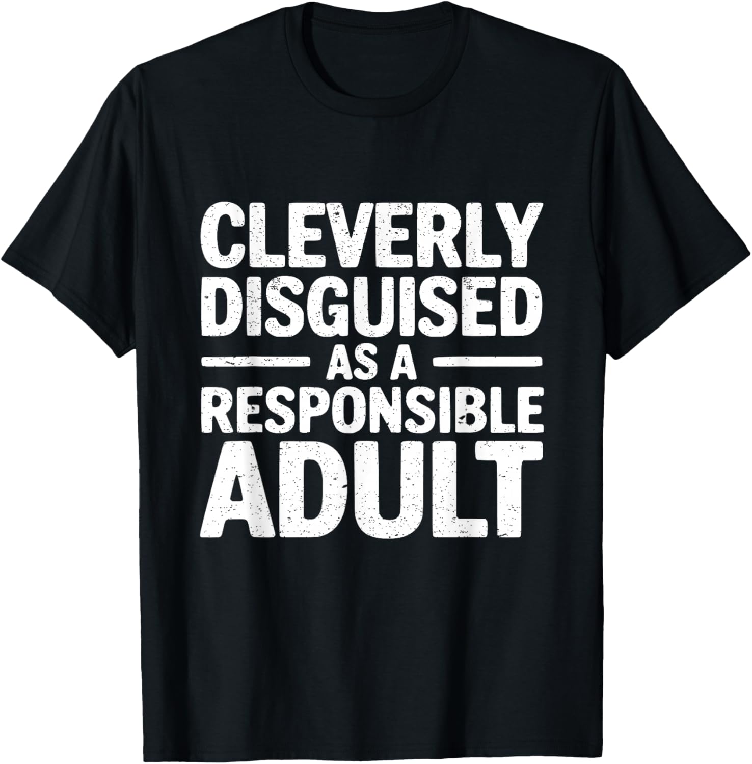 Cleverly Disguised As A Responsible Adult T-Shirt - T-Shirt | Black