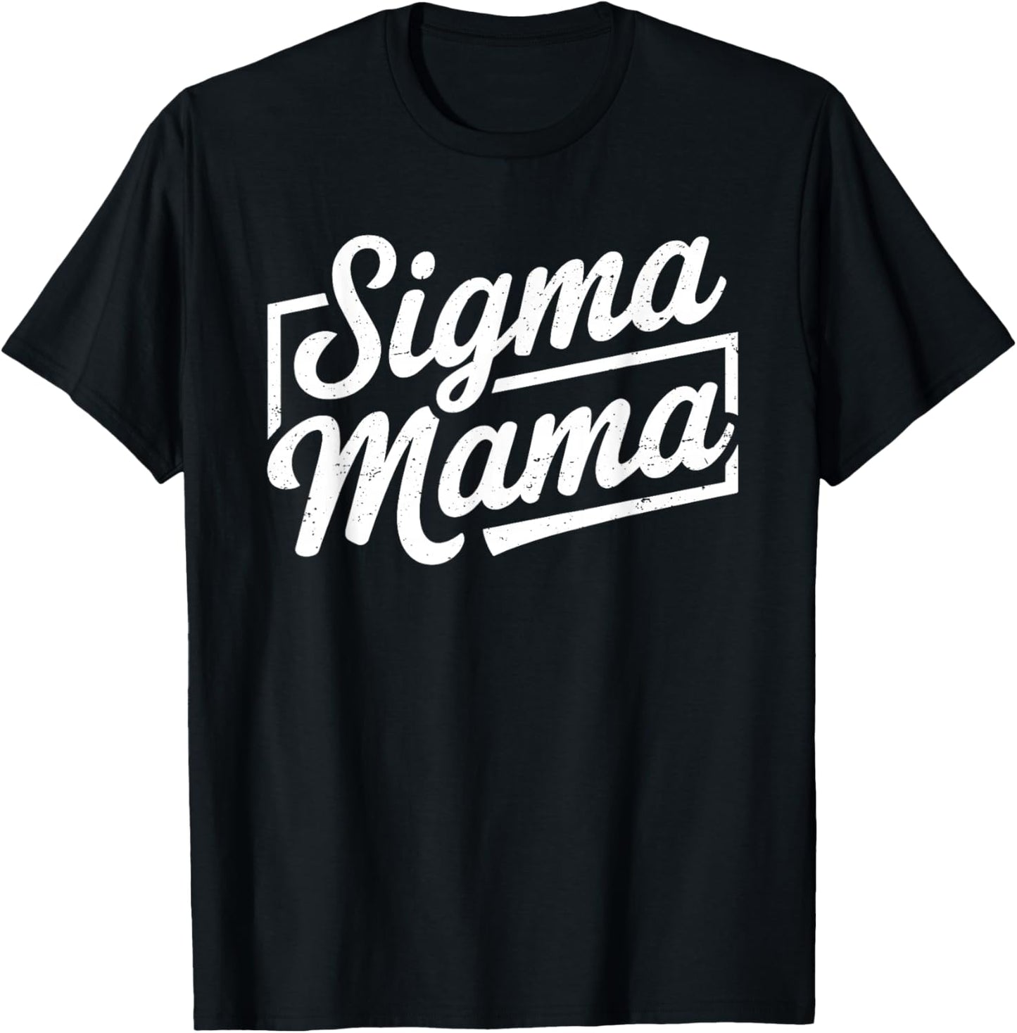 Sigma Mama for Mom Momma Grandma Stepmom Funny Mother's Day T-Shirt - T-Shirt | Black