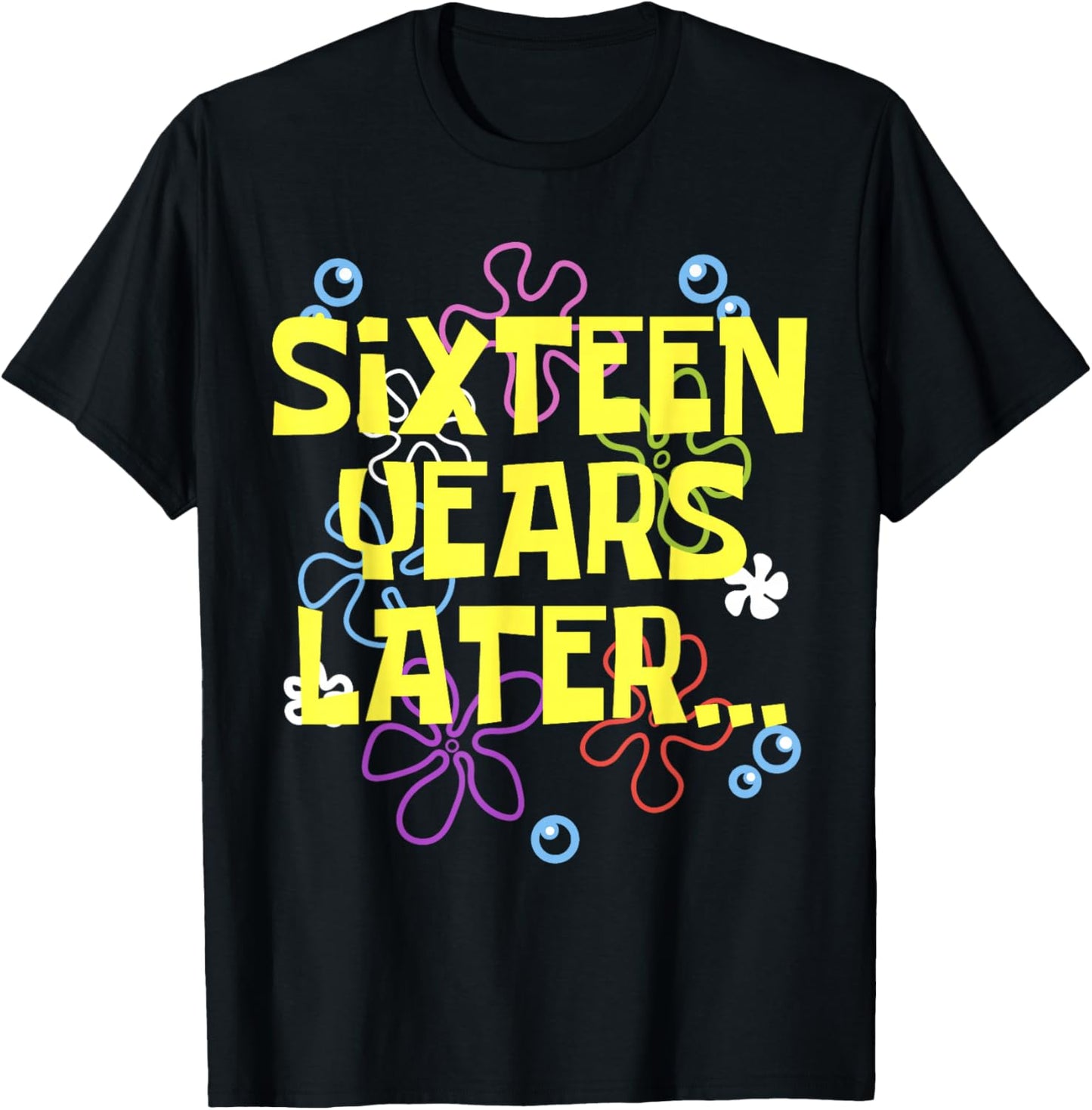 16 SIXTEEN YEARS LATER 16 year Old Birthday Gifts Girl Boys T-Shirt - T-Shirt | Black
