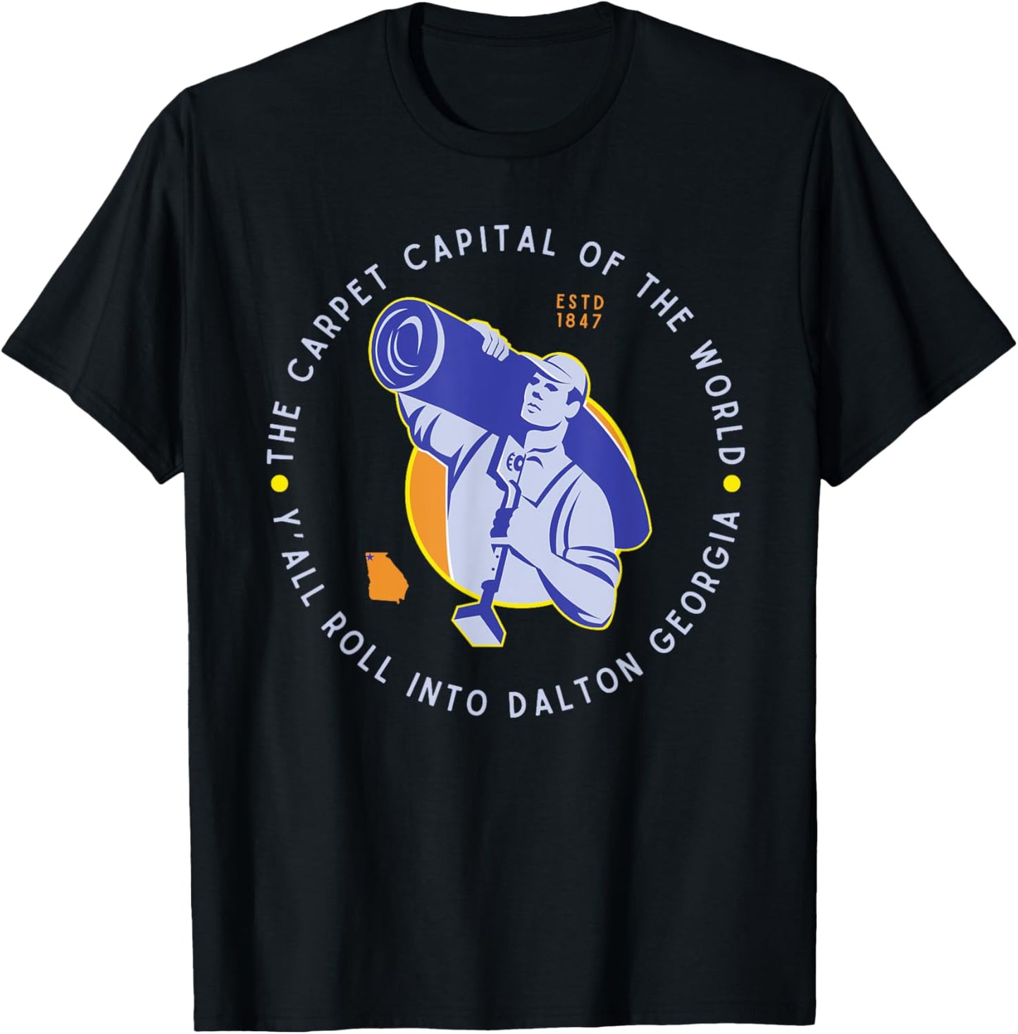 Y'all Roll Into Dalton Georgia Carpet Capital of the World T-Shirt - T-Shirt | Black