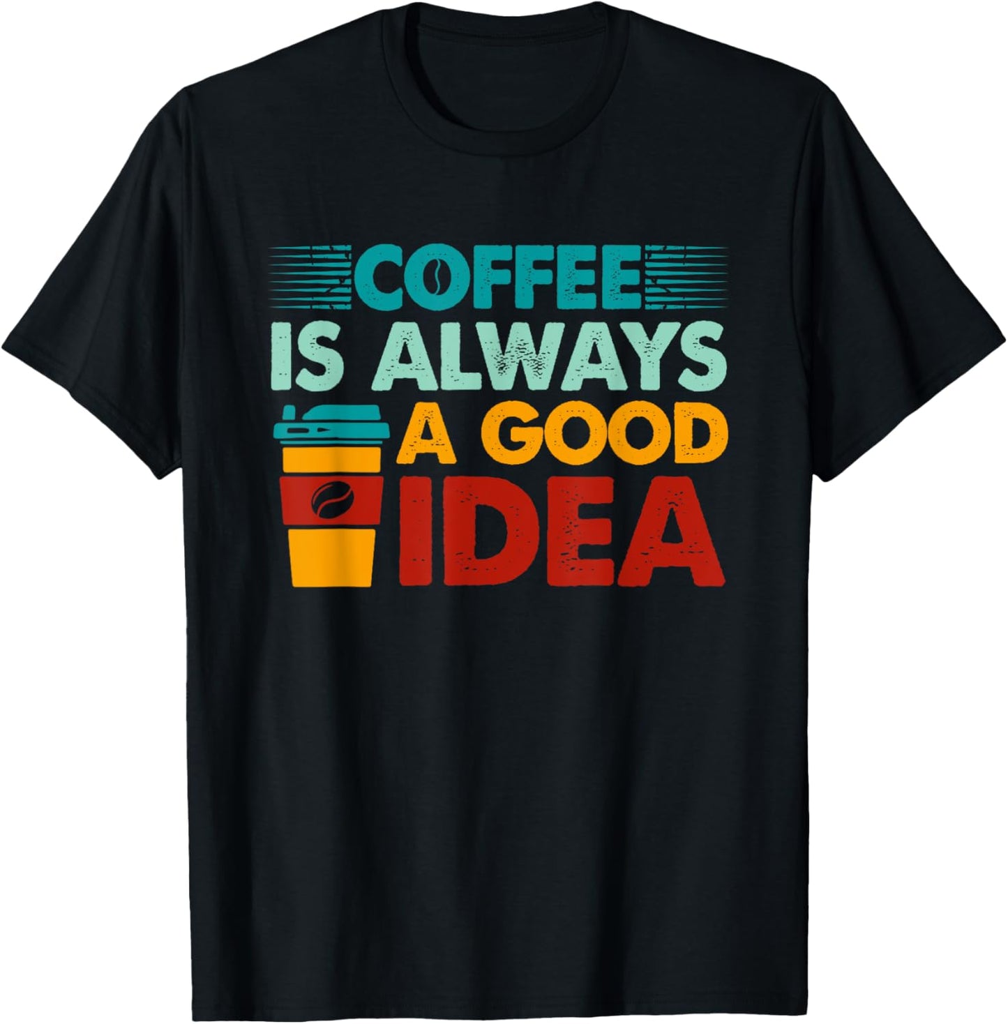 Retro Coffee Is Always A Good Idea Coffee Lover T-Shirt - T-Shirt | Black