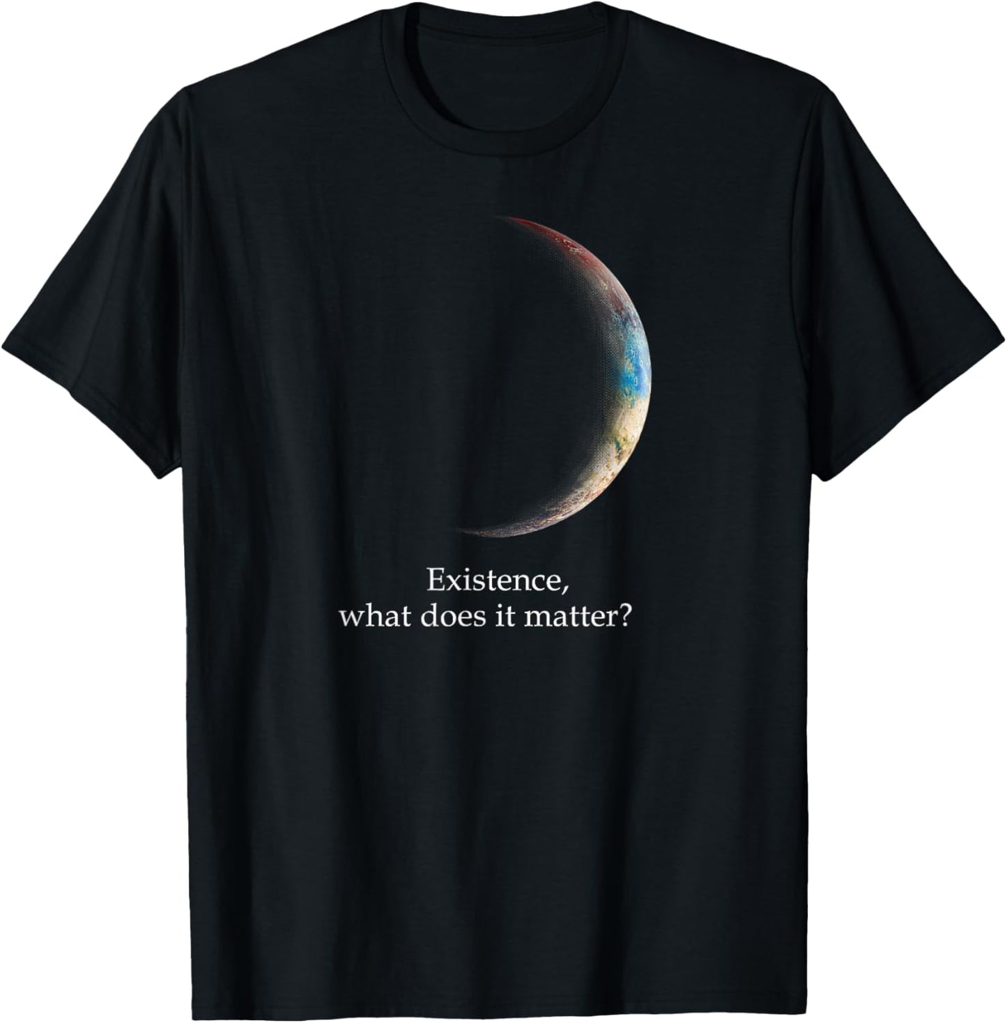 Existence What Does It Matter, Astronomy Physics T-Shirt - T-Shirt | Black