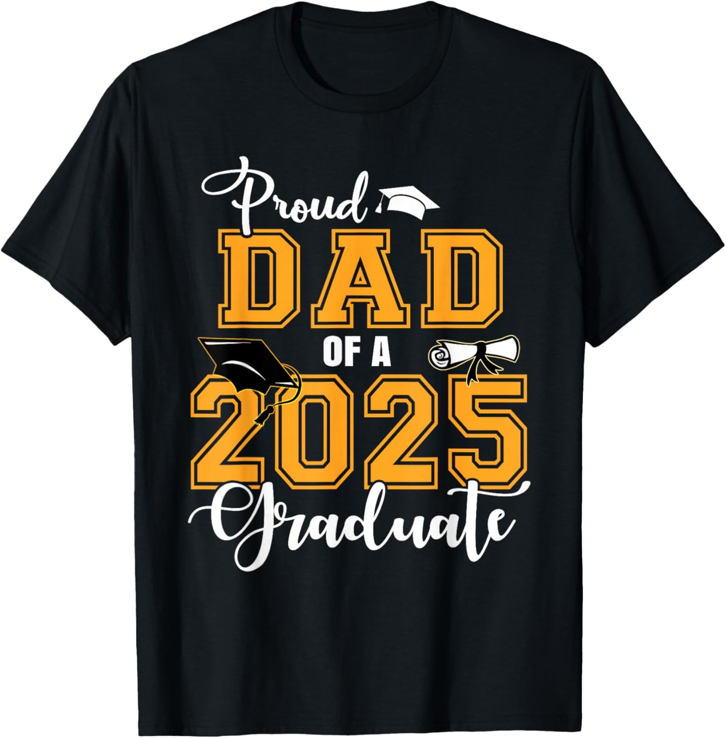 Proud Dad Of A 2025 Graduate Class Of 2025 Graduation T-Shirt - T-Shirt | Black