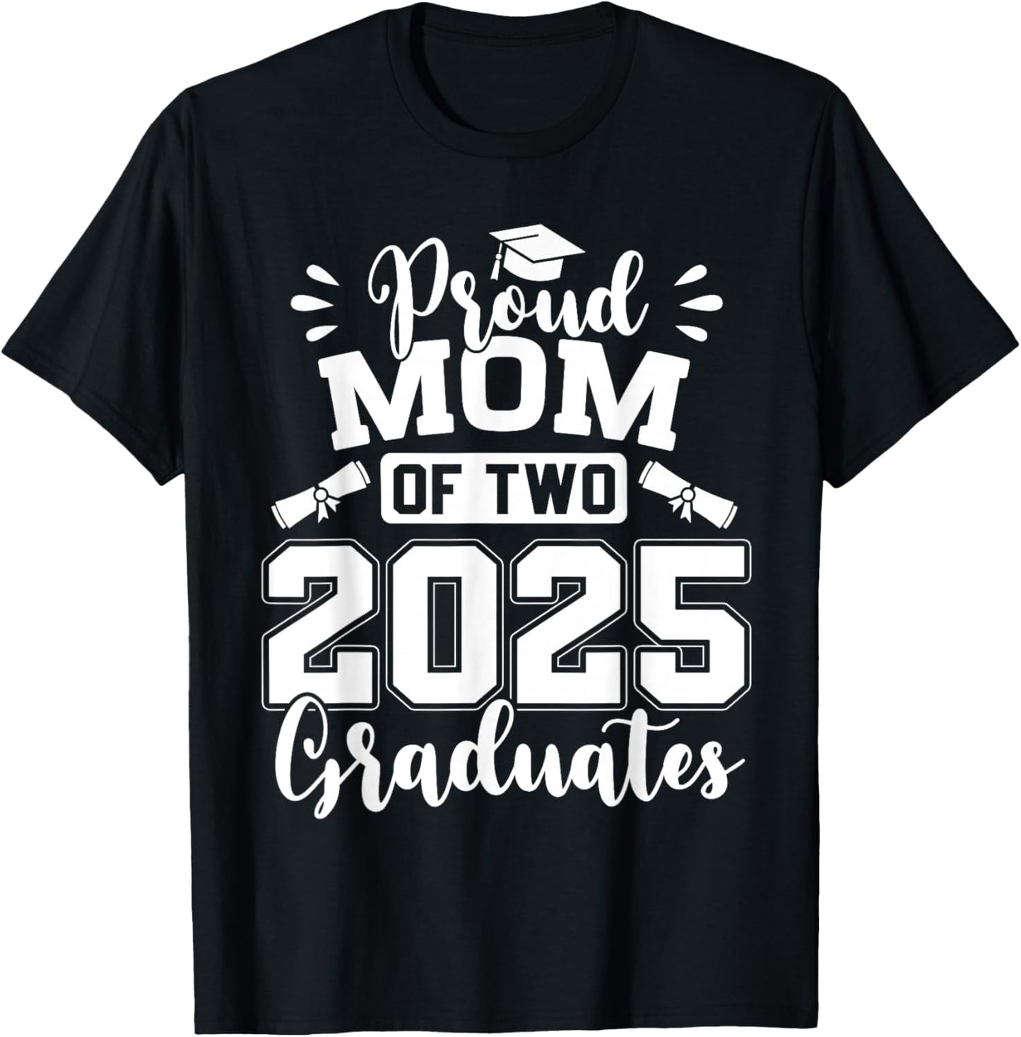 Proud Mom Of Two 2025 Graduates Graduation T-Shirt - T-Shirt | Black
