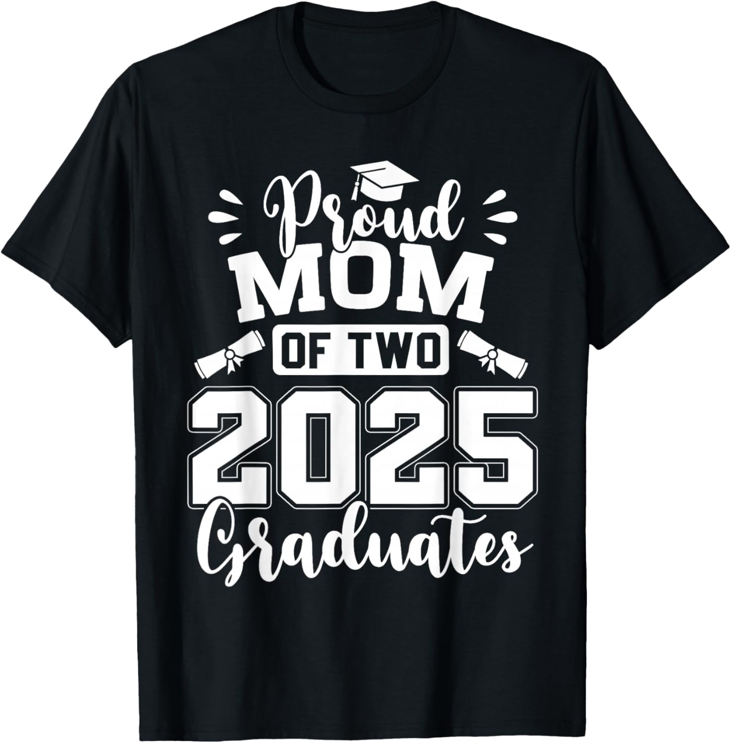 Proud Mom Of Two 2025 Graduates Graduation T-Shirt - T-Shirt | Black