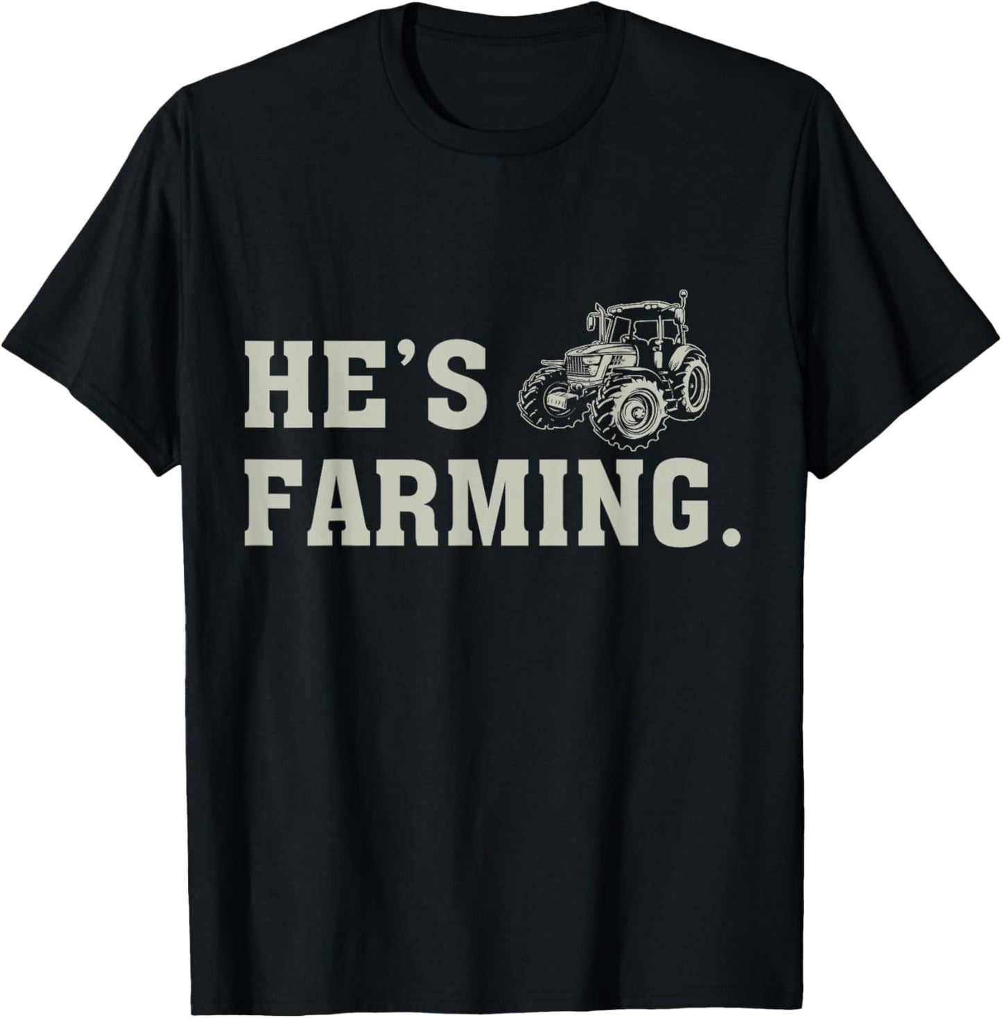 He's Farming T-Shirt - T-Shirt | Black