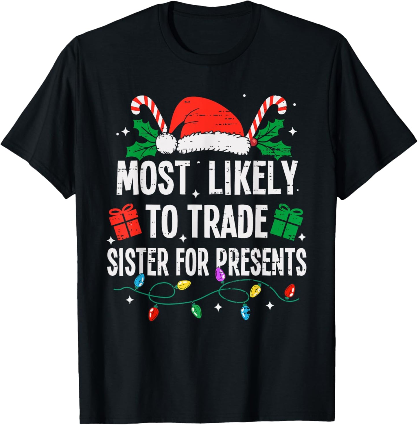 Most Likely To Trade Sister For Presents Christmas Funny T-Shirt - T-Shirt | Black
