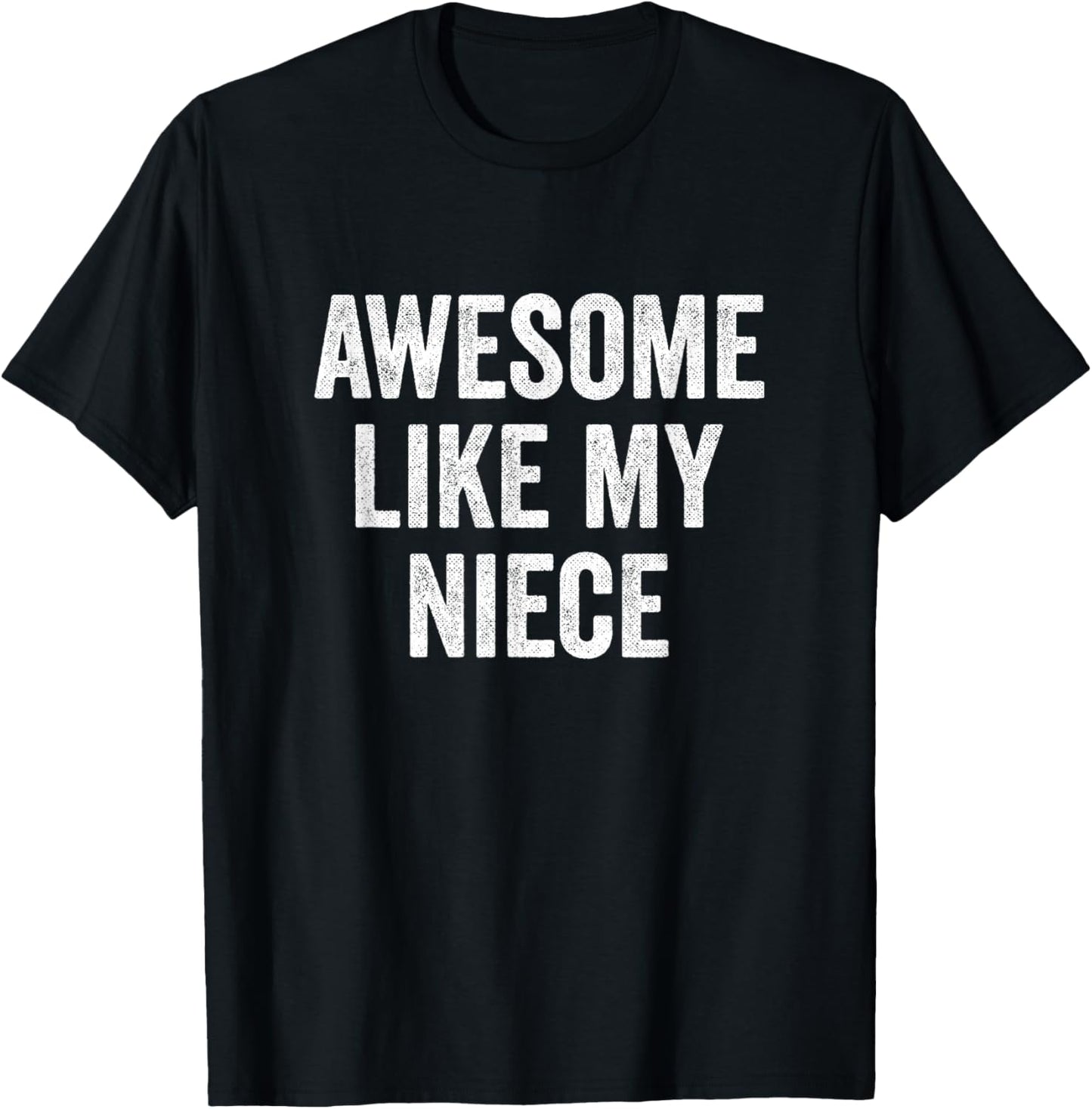 Awesome Like My Niece T-Shirt - T-Shirt | Black