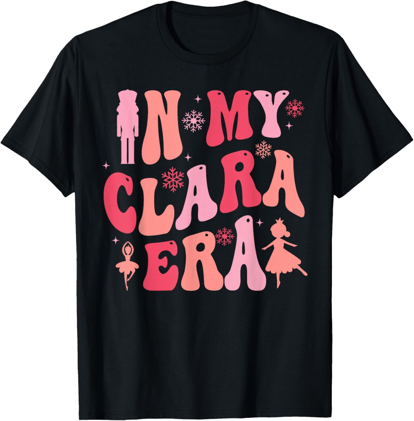 In My Clara Era Nutcracker Christmas Xmas Pajamas Holiday T-Shirt - T-Shirt | Black