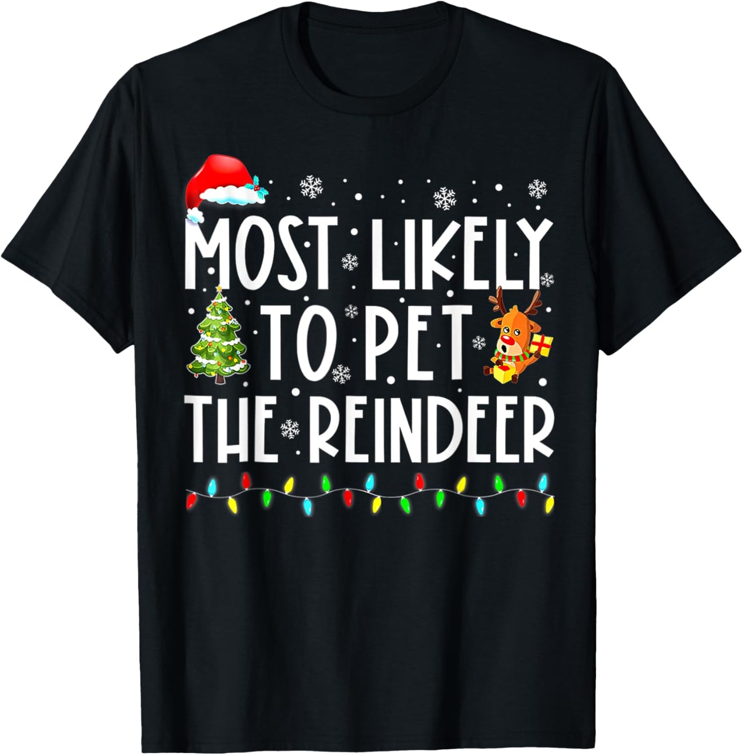 Most Likely To Pet The Reindeer Funny Christmas T-Shirt - T-Shirt | Black