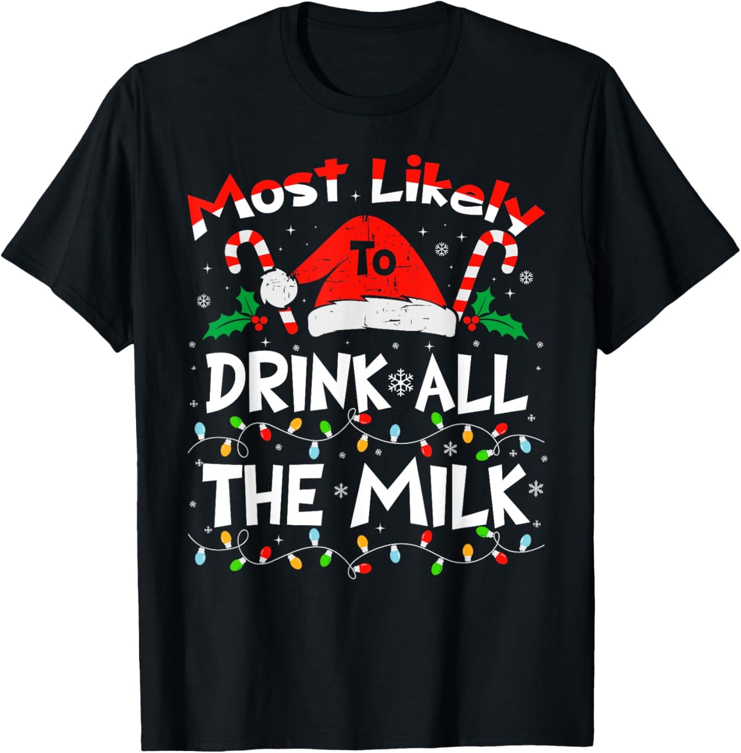 Most Likely To Drink All The Milk Christmas 2024 Family T-Shirt - T-Shirt | Black