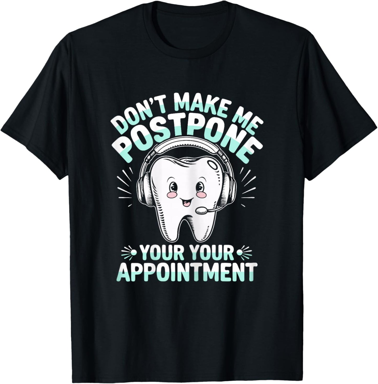 Dental Receptionist Postpone Saying Dentist Reception T-Shirt - T-Shirt | Black