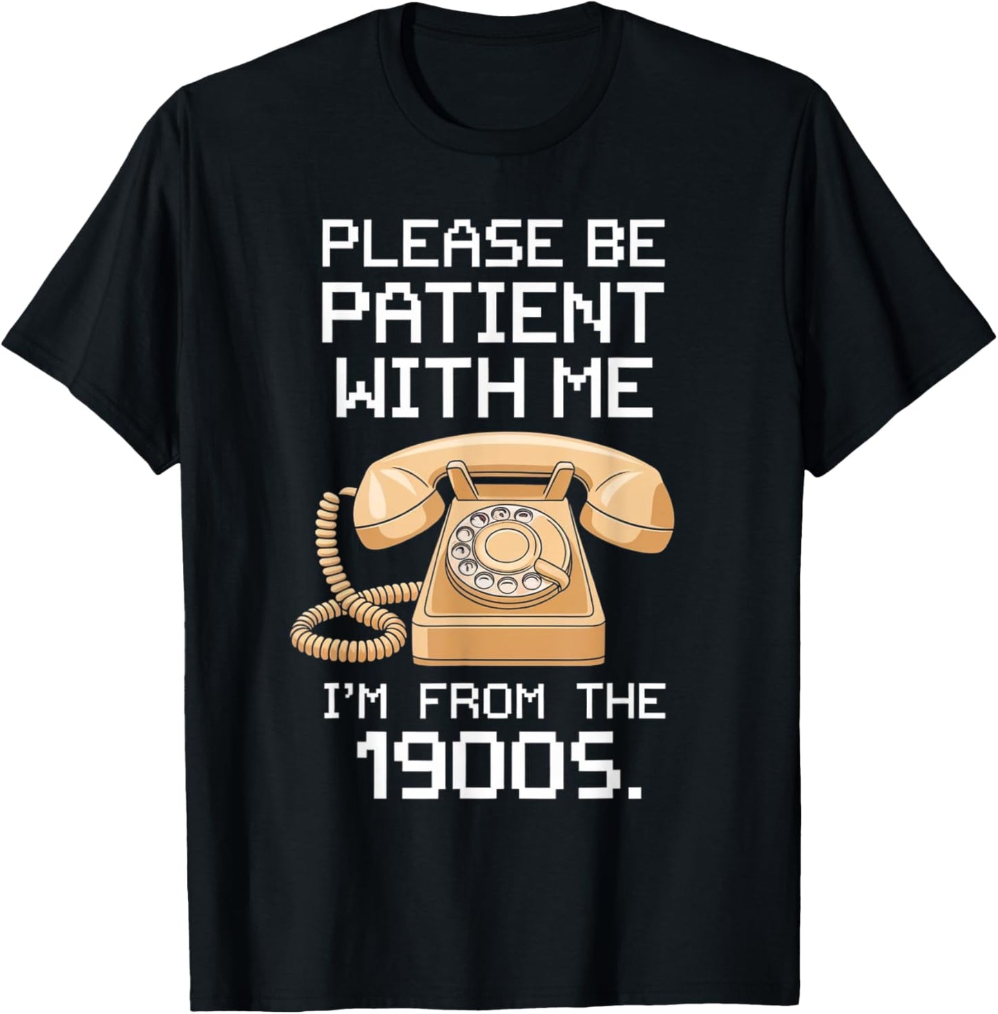 Please Be Patient With Me I'm From The 1900s Vintage Retro T-Shirt - T-Shirt | Black