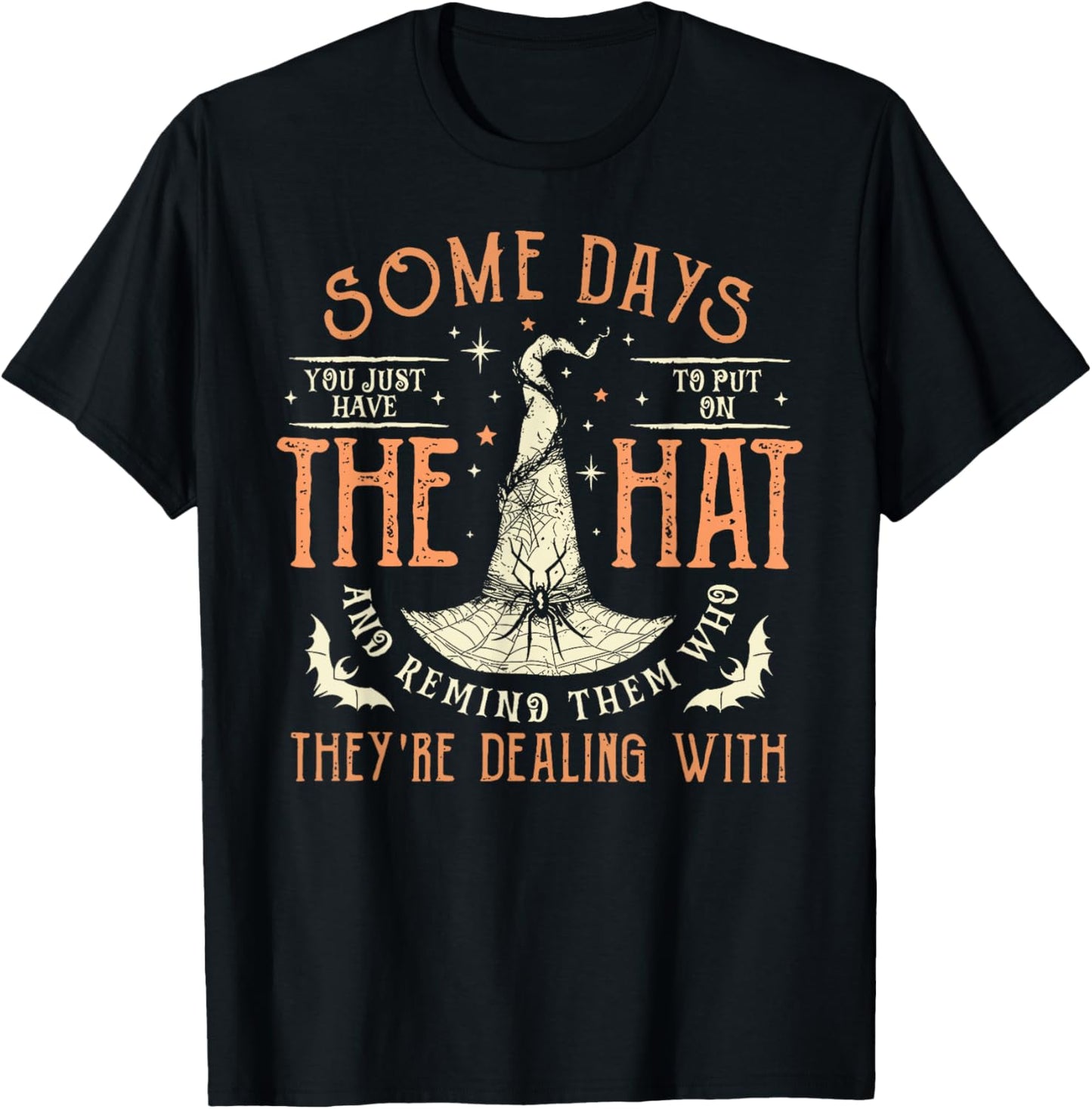 Witches Halloween Some Days You Just Have To Put On The Hat T-Shirt - T-Shirt | Black