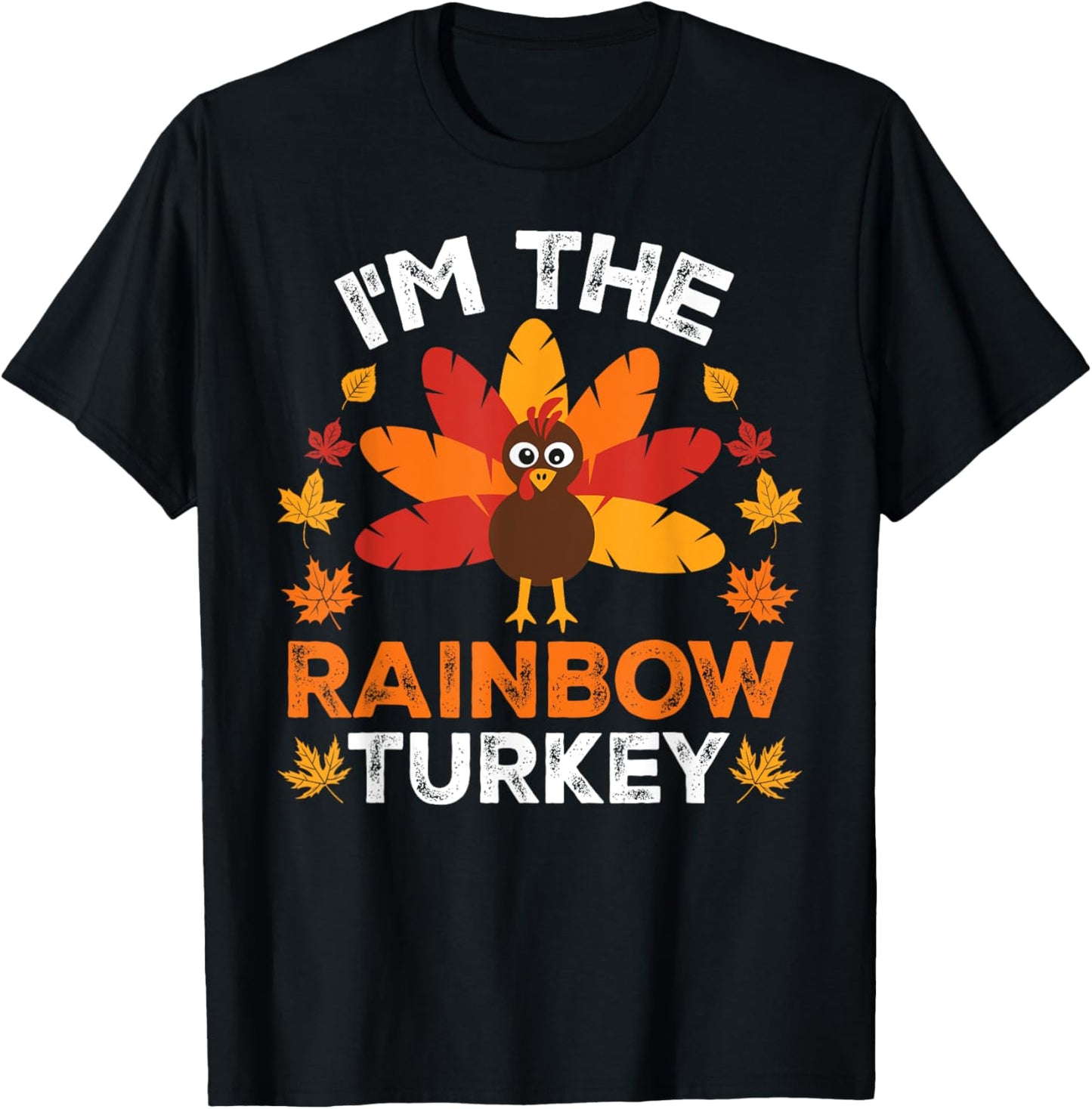 I'm The Rainbow Turkey, Funny Turkey Thanksgiving T-Shirt - T-Shirt | Black
