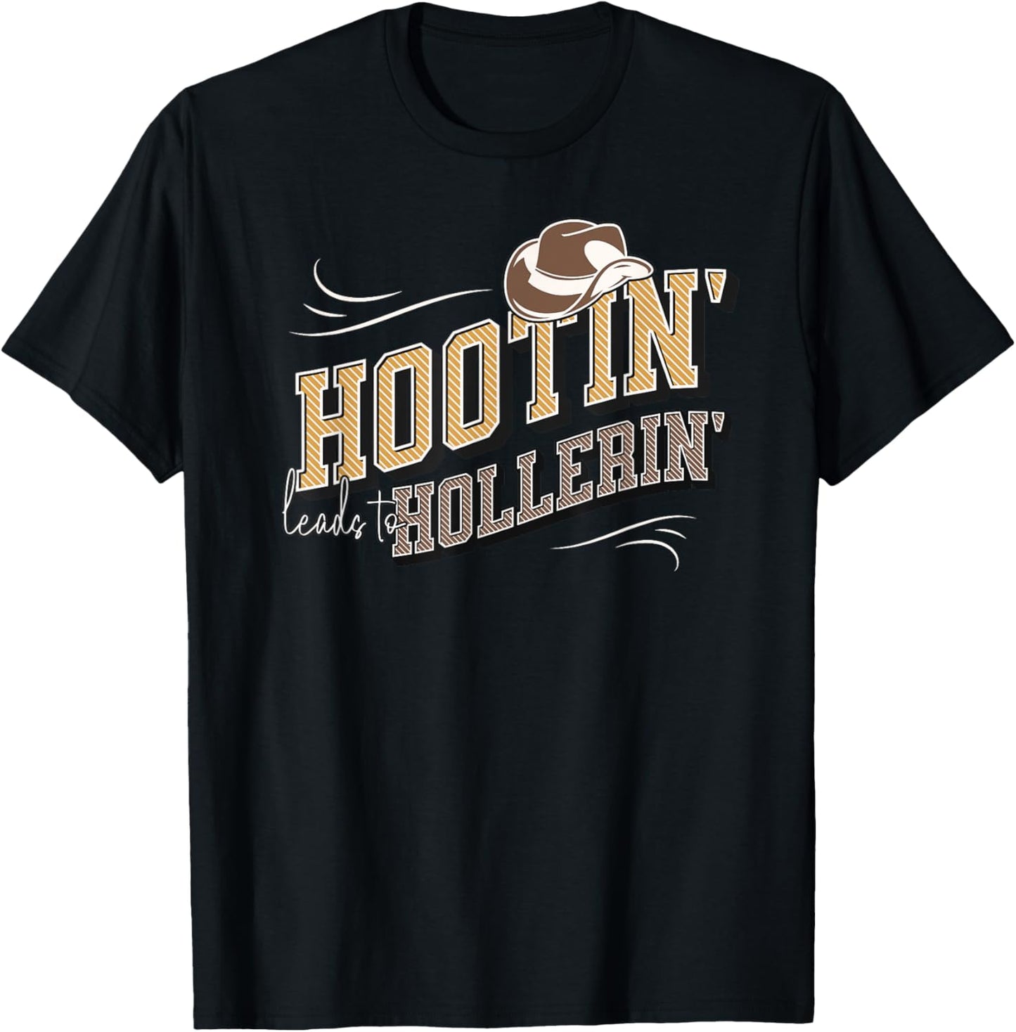 Hooting Leads To Hollering Country Hootin Leads To Hollerin T-Shirt - T-Shirt | Black