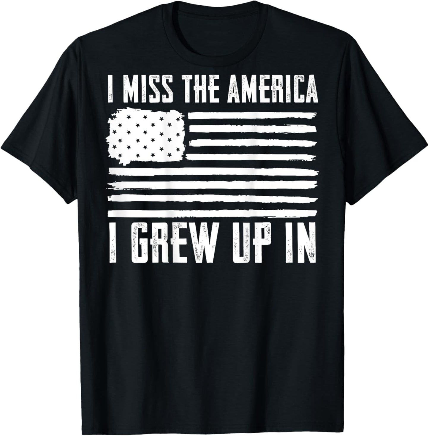 I Miss The America I Grew Up In (on back) T-Shirt - T-Shirt | Black