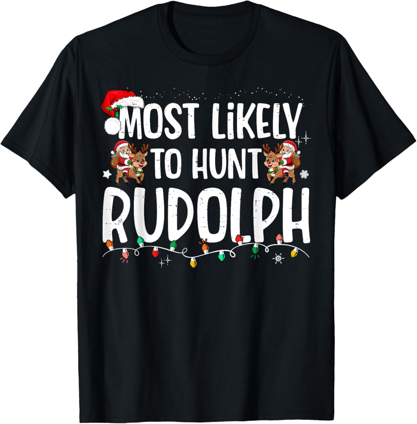 Most Likely To hunt Rudolph Matching Funny Christmas T-Shirt - T-Shirt | Black