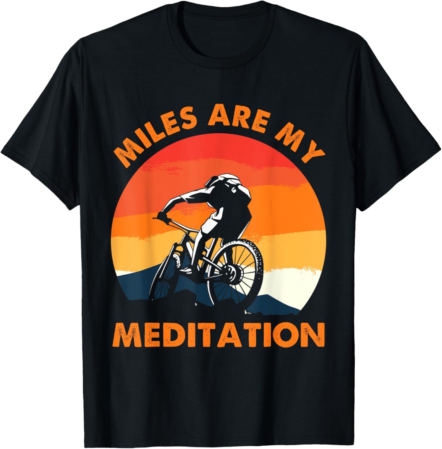 Funny Mountain Bike - Miles Are My Meditation - MTB Cycling T-Shirt - T-Shirt | Black