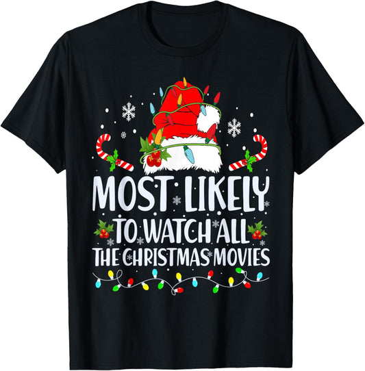 Most Likely To Watch All The Christmas Movies Matching Xmas T-Shirt - T-Shirt | Black