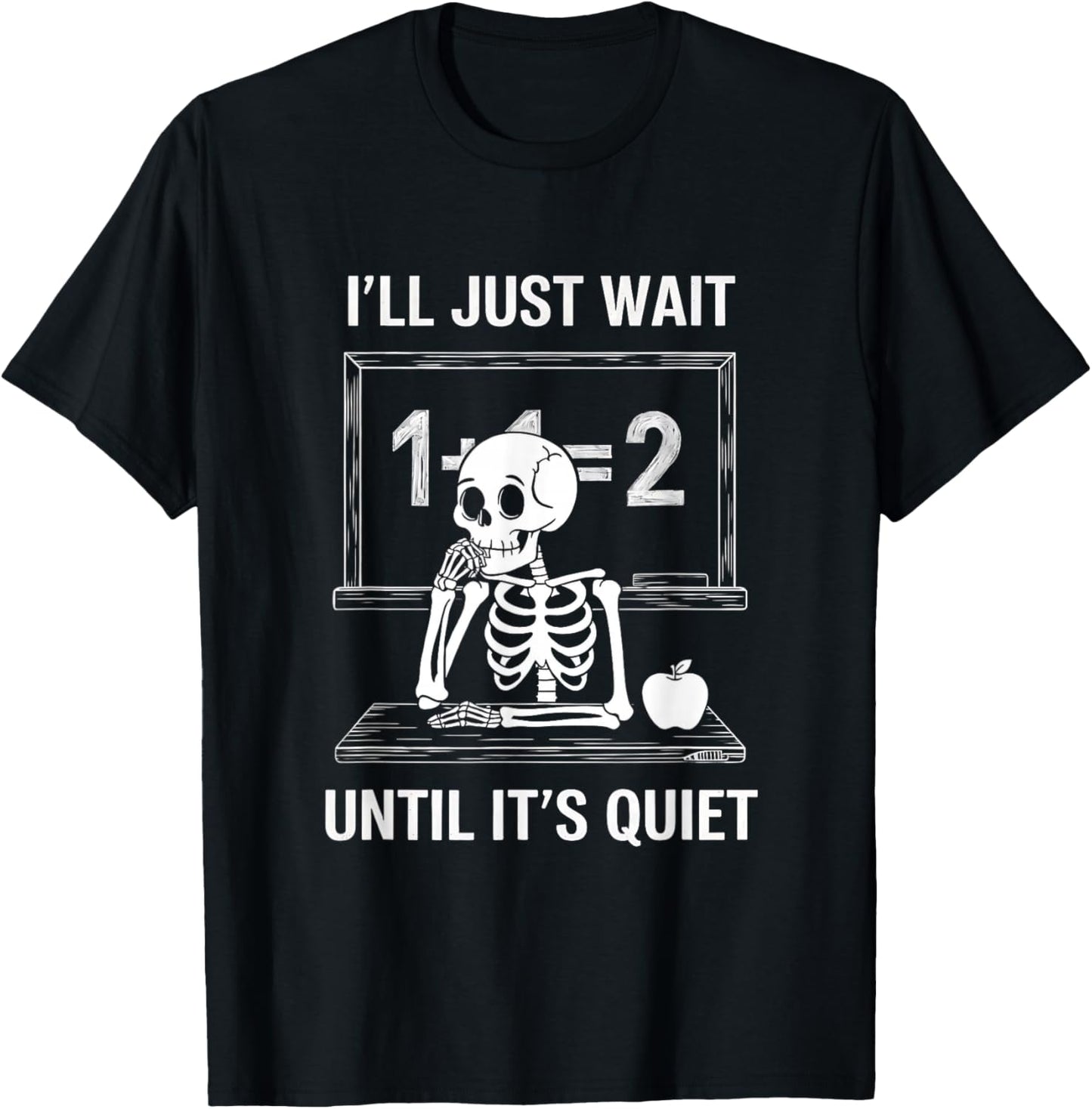 Shirt-o-Topia -Adults I'll Wait Until It's Quiet Funny Teacher - Black, Short Sleeve T-Shirt - T-Shirt | Black