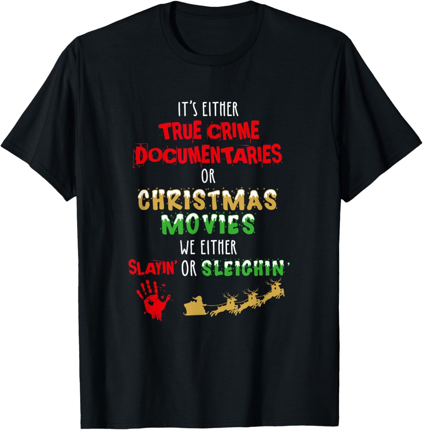 It's Either True Crime Documentaries Or Christmas Movies T-Shirt - T-Shirt | Black