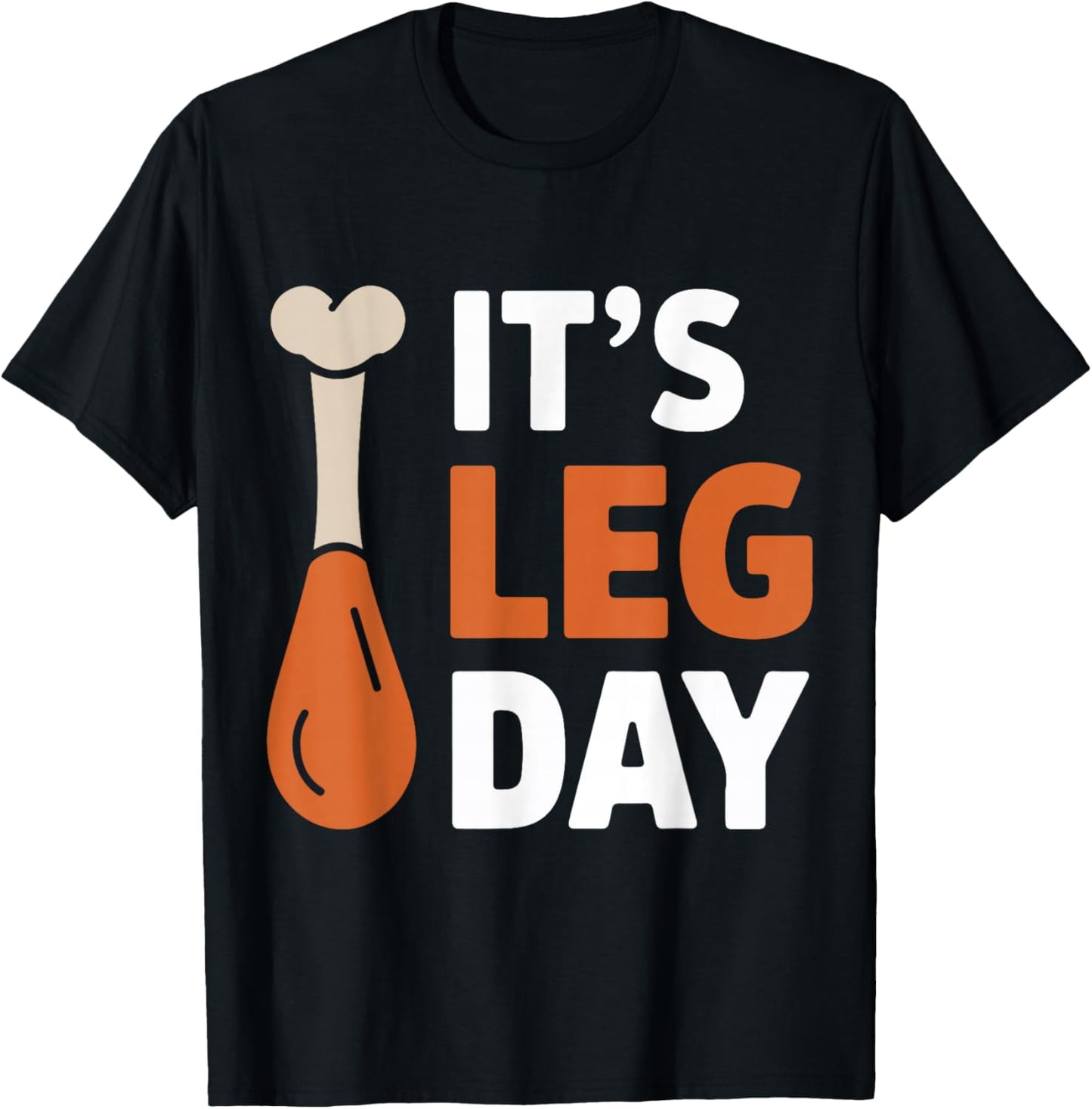It's Leg Day Funny Saying Joke Thanksgiving Turkey Hilarous T-Shirt - T-Shirt | Black