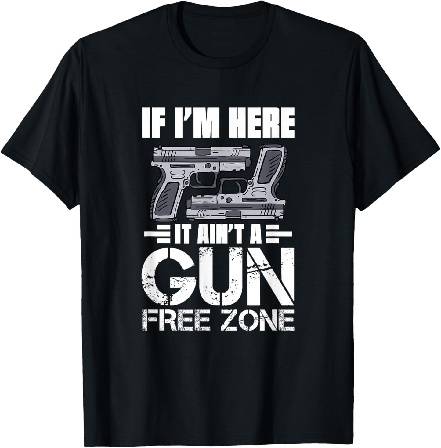 If I'm Here It Ain't A Gun Free Zone T-Shirt - T-Shirt | Black