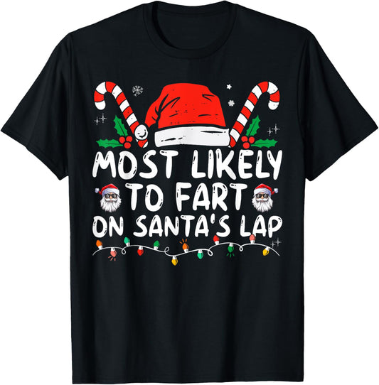 Most Likely To Fart On Santa's Lap Funny Family Christmas T-Shirt - T-Shirt | Black