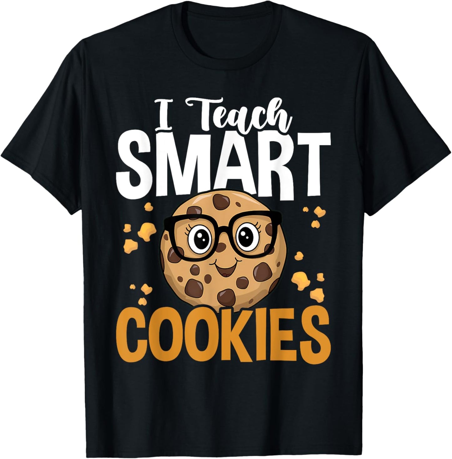 Funny Teacher I Teach Smart Cookies Nerd T-Shirt - T-Shirt | Black