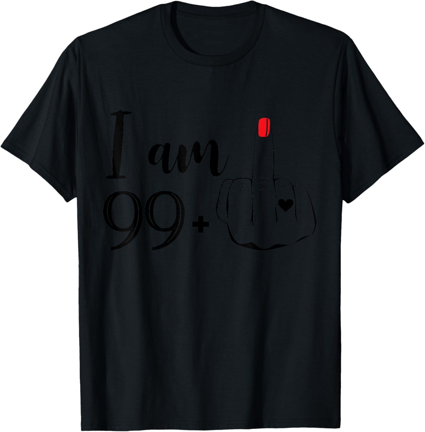 I Am 99 Plus 1 Middle Finger Funny 100th Birthday Women T-Shirt - T-Shirt | Black