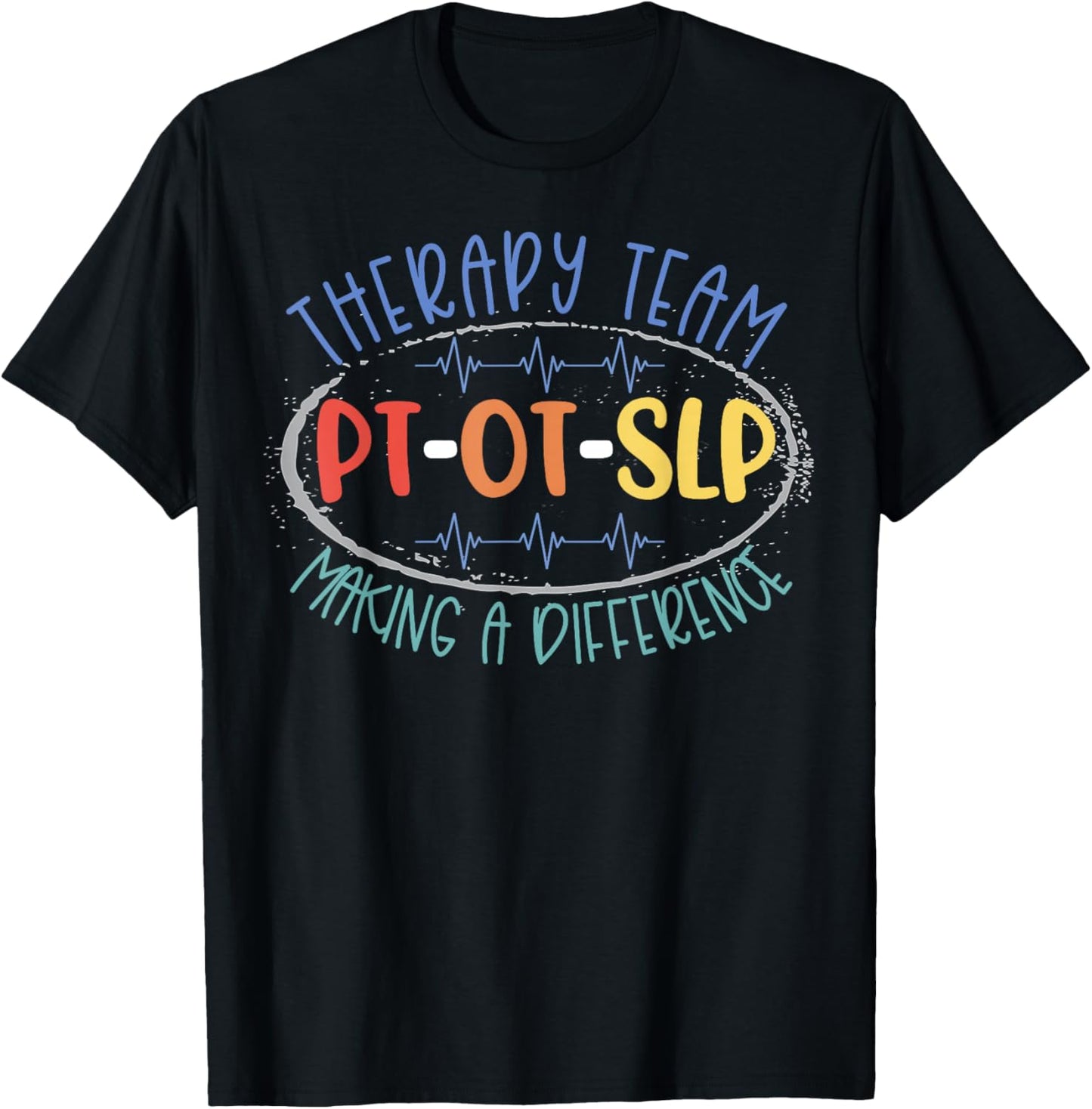 PT OT SLP Therapy Team Making A Difference Rehab Week Month T-Shirt - T-Shirt | Black