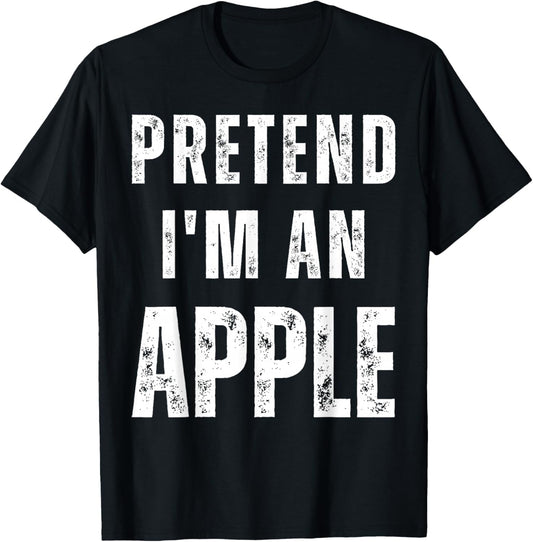 Pretend I'm an Apple Matching Costume Funny Halloween T-Shirt - T-Shirt | Black