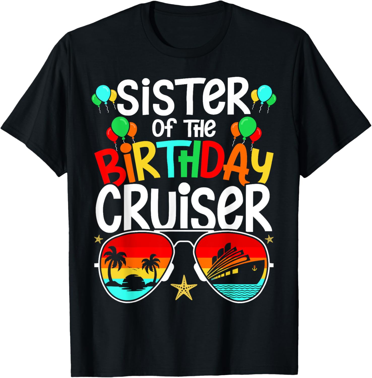 Family Birthday Cruising Sister of the Birthday Cruiser T-Shirt - T-Shirt | Black