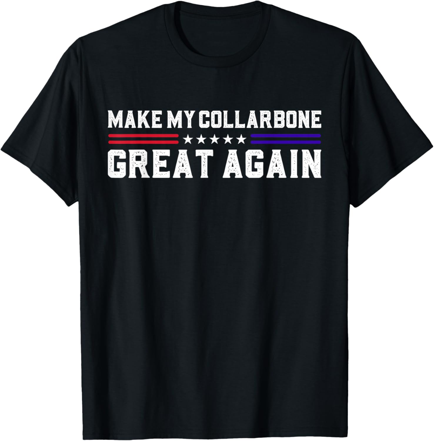 Get Well for Broken Shoulder Surgery Joke Make My Collarbone Great Again Funny Collarbone Surgery - -Adults, Black, Small, Short Sleeve T-Shirt - T-Shirt | Black
